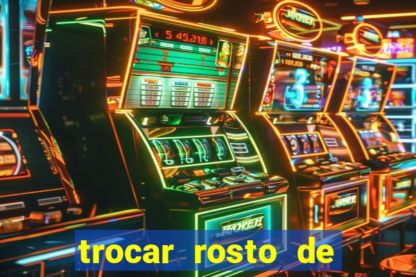 trocar rosto de video online